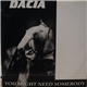 Dacia - You Might Need Somebody